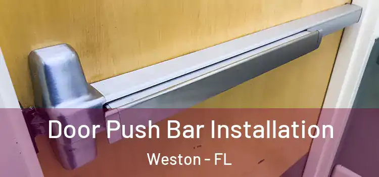 Door Push Bar Installation Weston - FL