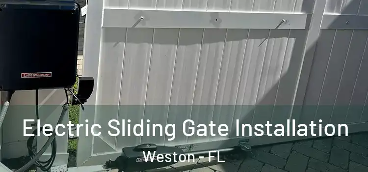 Electric Sliding Gate Installation Weston - FL