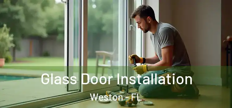 Glass Door Installation Weston - FL