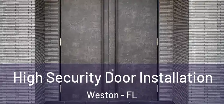 High Security Door Installation Weston - FL