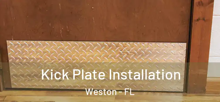 Kick Plate Installation Weston - FL