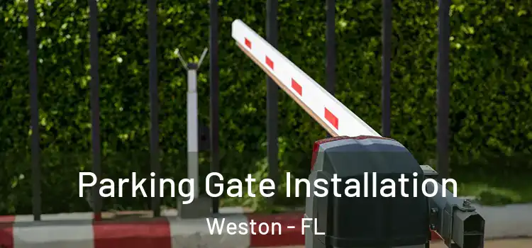 Parking Gate Installation Weston - FL