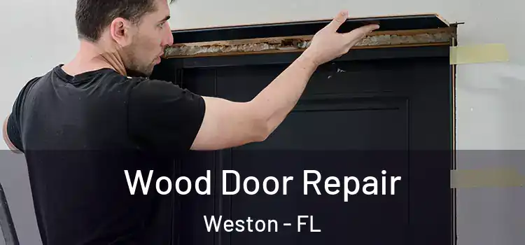 Wood Door Repair Weston - FL